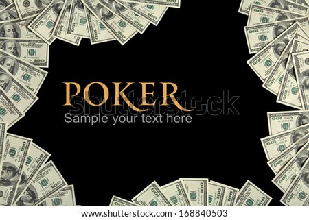 Poker background and place for the text / studio photography of american moneys of hundred dollar on black background