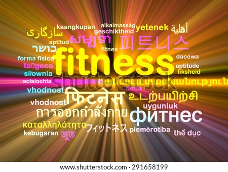 Background concept wordcloud multilanguage international many language illustration of fitness glowing light