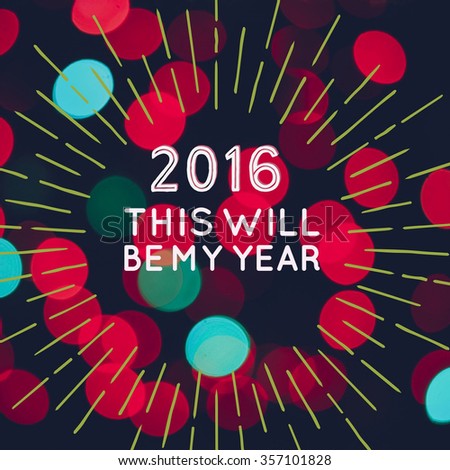 2016 this will be my year on bokeh light background
