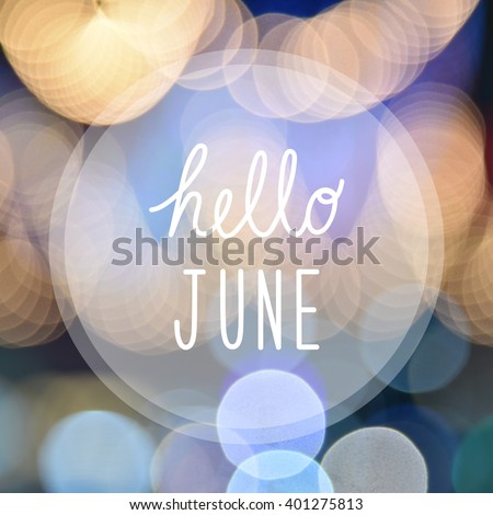 Hello June greeting on bokeh lights in night background. Hello June quote for decoration.