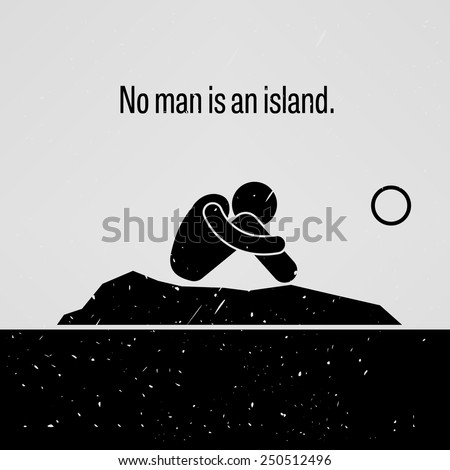 No Man is an Island No Man is an Island