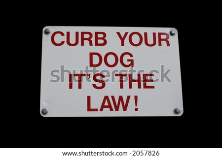 Curb your dog its the law sign
