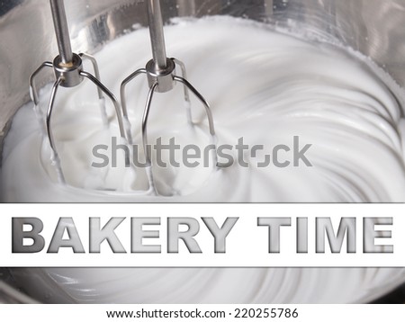 Mixing white egg cream in bowl with motor mixer, baking cake, with text banner