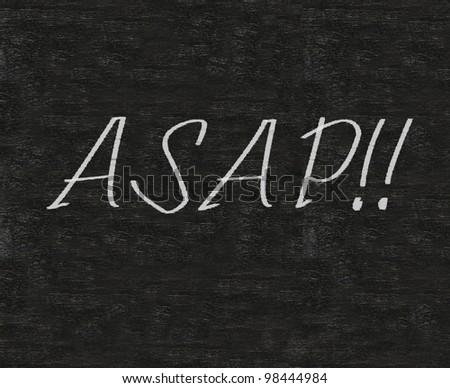 asap as soon as possible written on blackboard background high resolution
