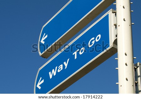 A road sign showing you the way to go.