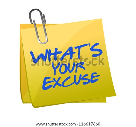 What's your excuse illustration design over white What's your excuse illustration design over white