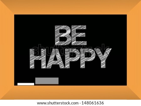 be happy text written on a blackboard. illustration design graphic