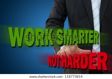 Work smarter and work harder concept with business hand pointing