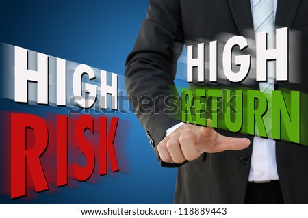 High Risk High Return Concept with Business Hand Pointing