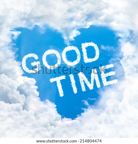 good time word on blue sky inside heart cloud form