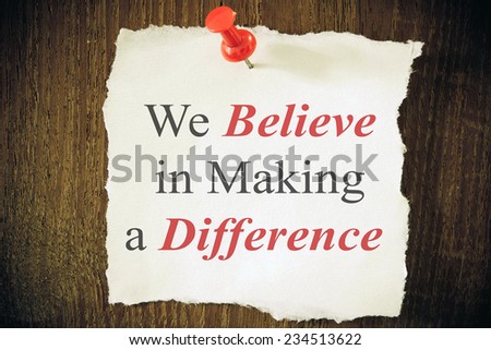 We Believe in Making a Difference