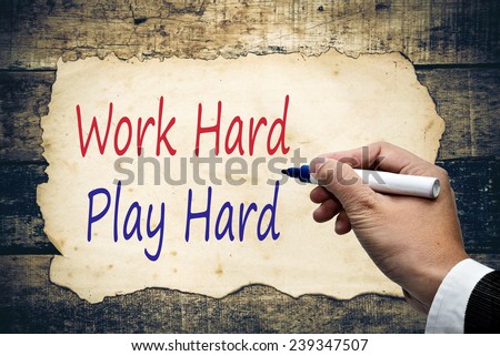 Hand writing - Work Hard, Play Hard