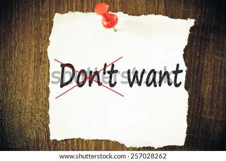 Don\'t want. Written on white paper