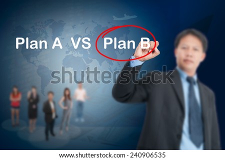 Businessman writing, drawing plan A ana plan B on the screen.has teamwork,map,plane and map
