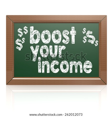 Boost Your Income on a chalkboard image with hi-res rendered artwork that could be used for any graphic design.