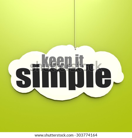 White cloud with keep it simple image with hi-res rendered artwork that could be used for any graphic design.