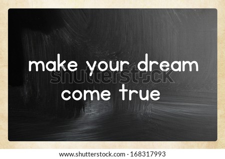 make your dream come true