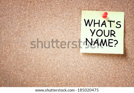 what is your name written over sticky note. identity concept.
