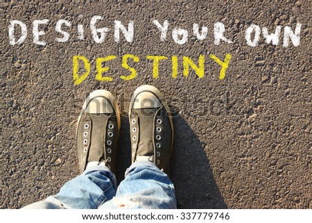 top view image of person in jeans and sneakers with the text - design your own destiny