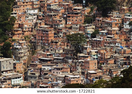 Shacks in the Favellas (Also known as Shantytown), a poor neighborhood in Rio de Janeiro.  As many as 300,000 live in favellas
