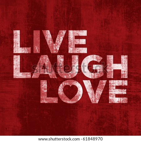 Live Laugh Love - Grunge Red Background