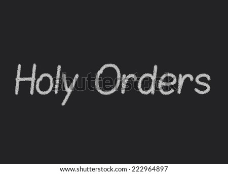 Holy Orders written on a blackboard