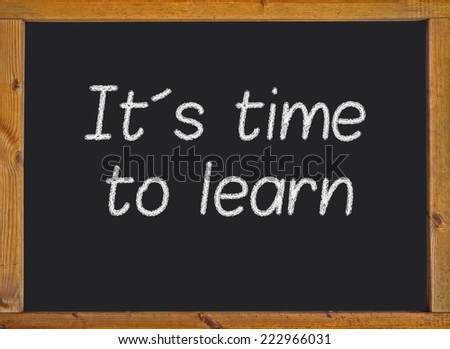 ItÃ?Â´s time to learn written on a blackboard