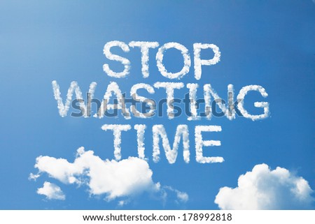 stop wasting time cloud word on sky