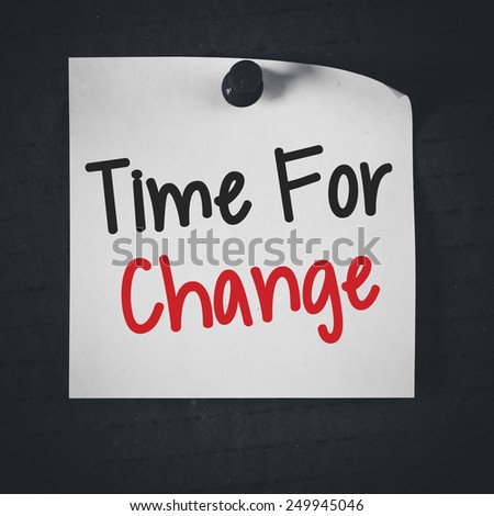 Note with time for change. White stick note paper with time for change on blackboard background