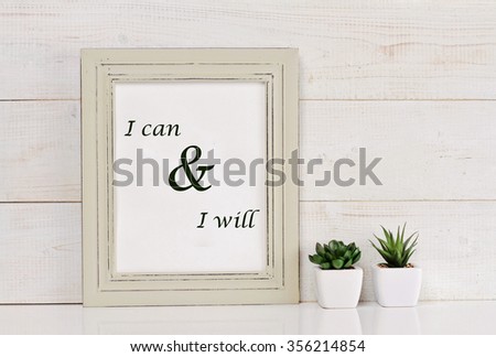 Motivation words I can and I will, inspiration quote. Shabby chic, vintage style. Scandinavian style home interior decoration