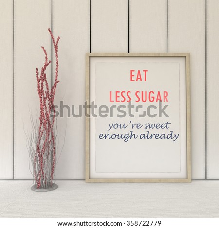 Motivation words Eat less sugar, you are sweet enough already. Diet, Sport, fitness, healthy lifestyle concept. Woman Inspirational quote. Home decor wall art. Scandinavian style