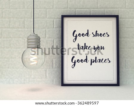 Woman Inspirational motivational quote. Good Shoes Take You Good Places. Funny quotation about fashion. Life, Happiness concept. Scandinavian style home interior decoration.