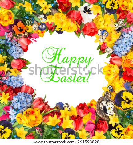 Flower frame over white background with sample text Happy Easter! Tulips, narcissus, hyacinth and pansy blossoms