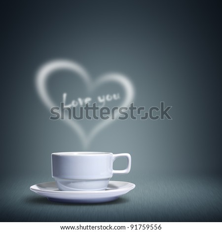 Coffee cup with heart shaped white smoke happy valentine's day love you