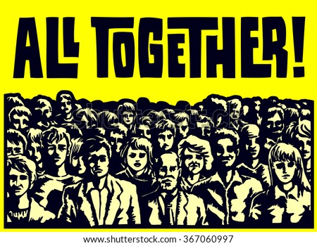 All together! Large group of people crowd gathering together to protest, claim justice or fight for common cause, class action, cooperation, teamwork concept vector illustration