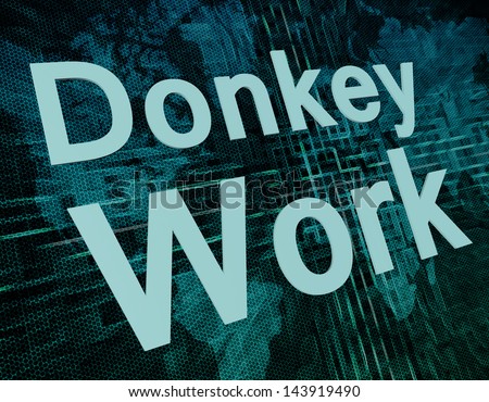 Job, work concept: words Donkey Work on digital world map screen