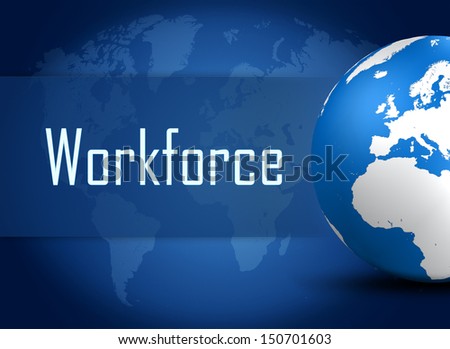 Workforce concept with globe on blue world map background