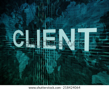 Client text concept on green digital world map background