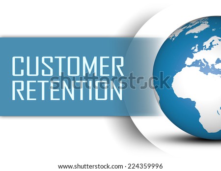Customer Retention concept with globe on white background