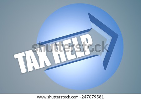 Tax Help - text 3d render illustration concept with a arrow in a circle on blue-grey background