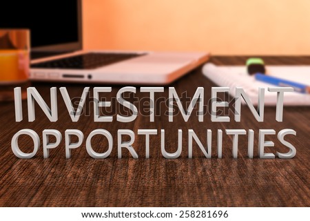 Investment Opportunities - letters on wooden desk with laptop computer and a notebook. 3d render illustration.