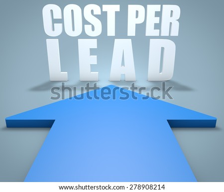Cost per Lead - 3d render concept of blue arrow pointing to text.