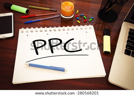 PPC - Pay per Click - handwritten text in a notebook on a desk - 3d render illustration.