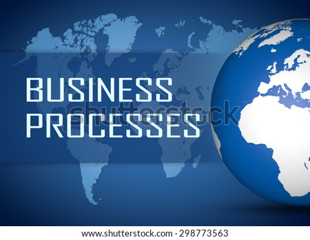 Business Processes concept with globe on blue world map background