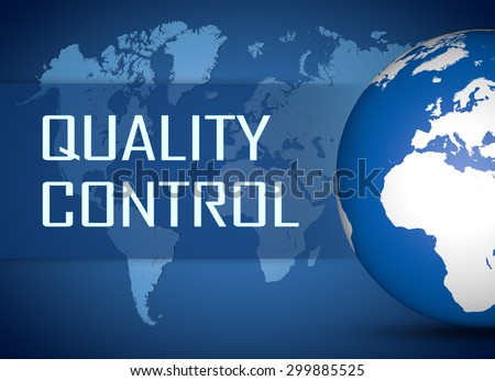 Quality Control concept with globe on blue world map background
