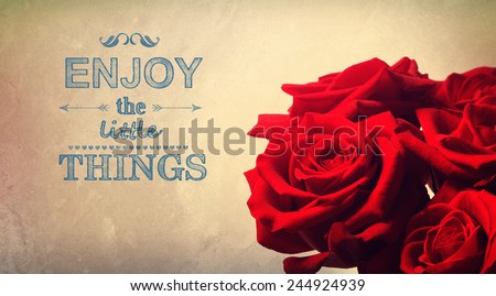 Enjoy the little things text with vivid red roses