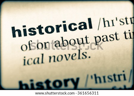 Close up of English dictionary page with word historical