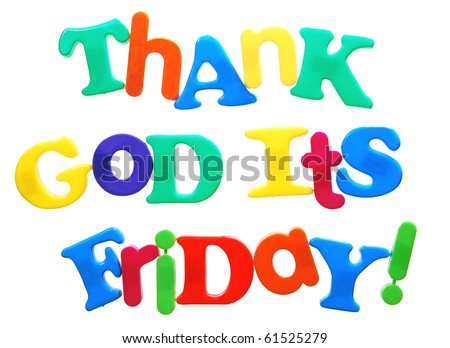 motto thank god its friday - written in colorful plastic letters isolated on white