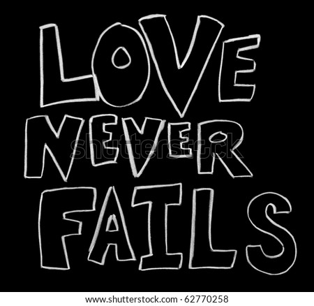 tattoo brasil stock photo : Love Never Fails written on a chalkboard in 
