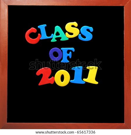 class of 2011 written in bright plastic magnetic letters stuck to a chalkboard